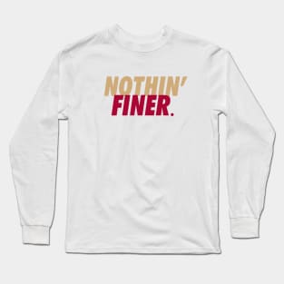 Nothin Finer Long Sleeve T-Shirt